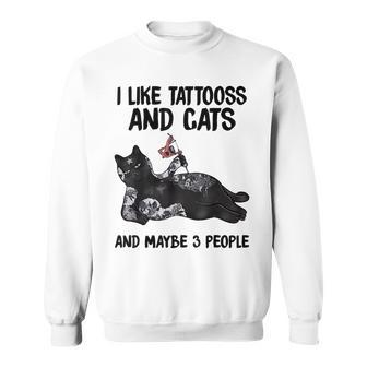 I Like Tattoos And Cat And Maybes 3 People Cat Tattooed Sweatshirt - Seseable