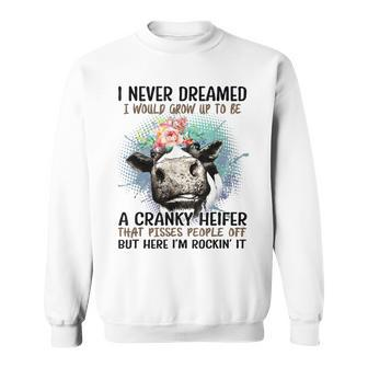 I Never Dreamed I Would Grow Up To Be A Heifer Sweatshirt - Thegiftio UK
