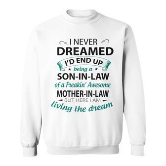 I Never Dreamed Id Be Son-In-Law Of Freakin Awesome Mother Sweatshirt - Thegiftio UK
