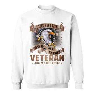I Took A Dna Test God Is My Father Veterans Are My Brothers V2 Sweatshirt - Seseable