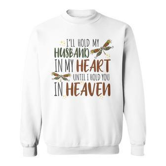 Ill Hold My Husband In My Heart I Hold You In Heaven Gift Gift For Womens Sweatshirt | Mazezy