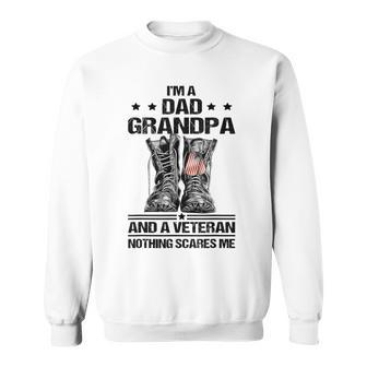 Im A Dad Grandpa And A Veteran Nothing Scares Me Dad Sweatshirt - Seseable