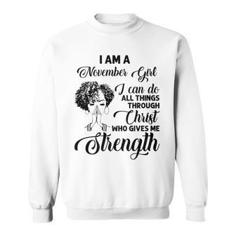 Im A November Girl I Can Do All Things Through Christ Gifts Sweatshirt - Seseable