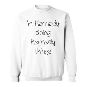 Im Kennedy Doing Funny Things Women Name Birthday Gift Idea Men Women Sweatshirt Graphic Print Unisex - Thegiftio UK