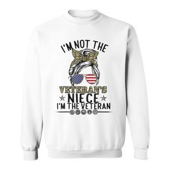Im Not The Veterans Niece Im The Veteran Day Patriotic Sweatshirt - Seseable