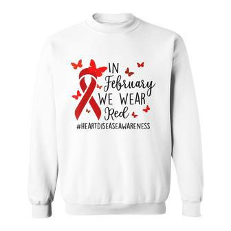 In February We Wear Red Heart Disease Awareness Month Sweatshirt - Seseable
