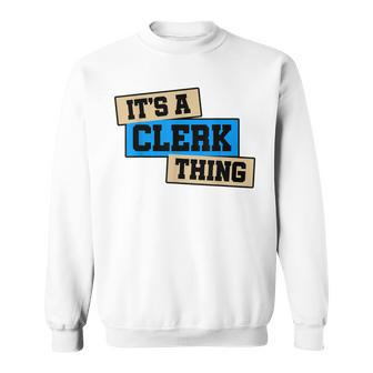 Its A Clerk Thing You Wouldnt Understand Banker Finance Sweatshirt - Seseable
