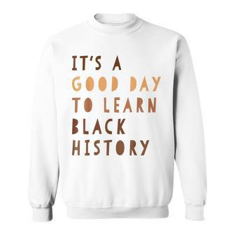 Its A Good Day To Learn Black History Melanin Queen African Sweatshirt - Seseable