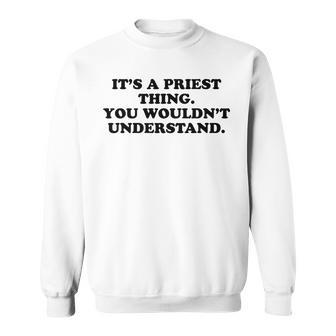It’S A Priest Thing You Wouldnt Understand Sweatshirt - Seseable
