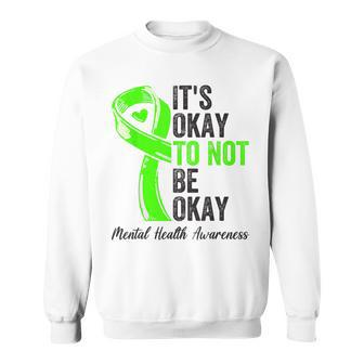 Its Okay To Not Be Okay - Mental Health Awareness Ribbon Sweatshirt | Mazezy