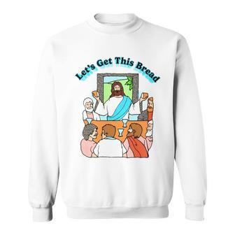 Jesus Let’S Get This Bread T Sweatshirt | Mazezy