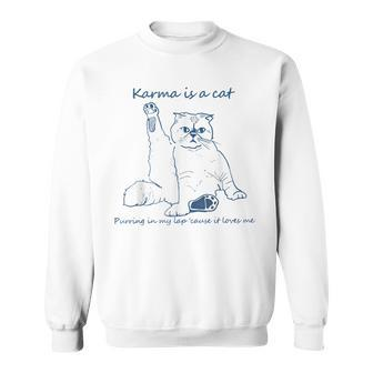Karma Is A Cat Purring In My Lap Cause It Loves Me Cat Love Sweatshirt - Thegiftio UK