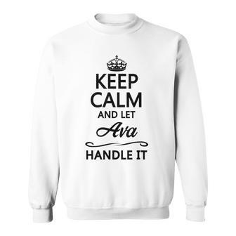 Keep Calm And Let Ava Handle It | Funny Name Gift - Men Women Sweatshirt Graphic Print Unisex - Thegiftio UK