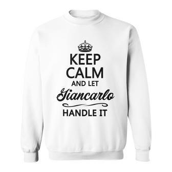 Keep Calm And Let Giancarlo Handle It | Funny Name Gift - Sweatshirt - Seseable