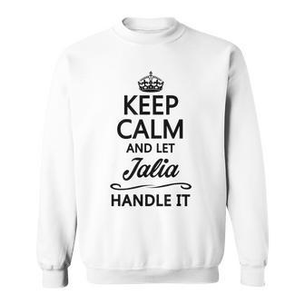 Keep Calm And Let Jalia Handle It | Funny Name Gift - Sweatshirt - Seseable