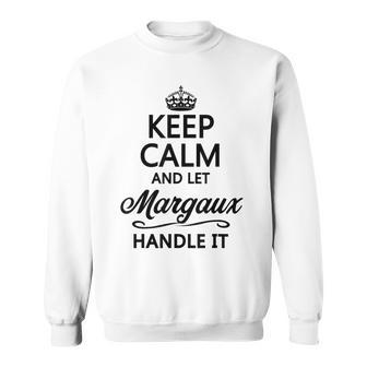 Keep Calm And Let Margaux Handle It | Funny Name Gift - Sweatshirt - Seseable