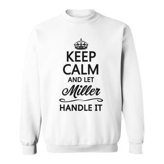 Keep Calm And Let Miller Handle It | Funny Name Gift - Sweatshirt - Seseable