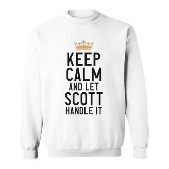 Keep Calm And Let Scott Handle It Funny Scott Name Sweatshirt | Mazezy