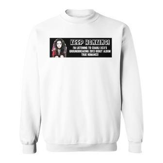 Keep Honking I’M Listening To Charli Xcx’S Sweatshirt | Mazezy