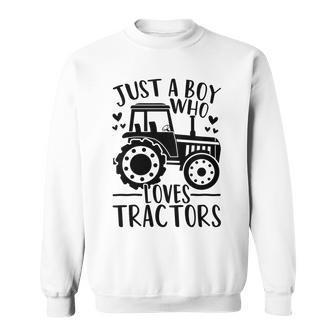 Kids Just A Boy Who Loves Tractors Cute Farm Farmer Tractor Lover Men Women Sweatshirt Graphic Print Unisex - Thegiftio UK