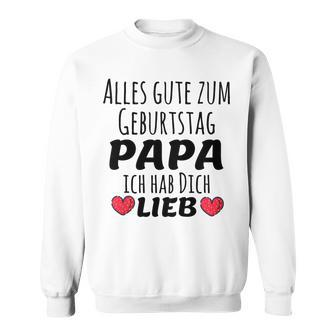 Kinder Alles Gute Zum Geburtstag Papa Ich Hab Dich Lieb Sweatshirt - Seseable