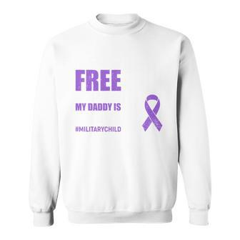 Land Of The Free Because My Daddy Is Brave Militarychild Sweatshirt - Monsterry UK