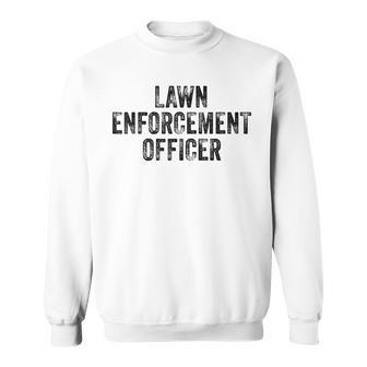 Lawn Enforcement Officer Dad Joke Funny Grandpa Landscaping Sweatshirt - Seseable