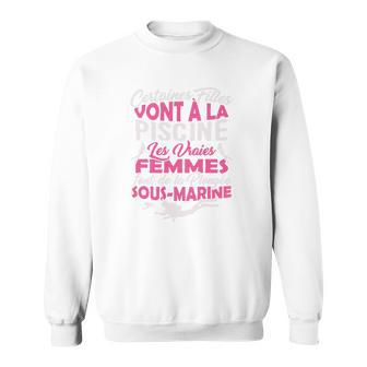 Les Vraies Femmes Font De La Plongée Sous-Marine Sweatshirt - Seseable