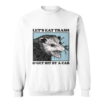 Lets Eat Trash & Get Hit By A Car Possum Lovers Sweatshirt - Monsterry CA