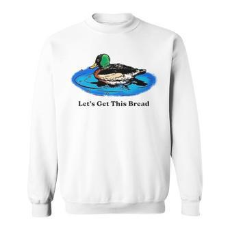 Let’S Get This Bread V2 Sweatshirt | Mazezy