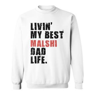 Livin My Best Malshi Dad Life Adc071e Sweatshirt | Mazezy