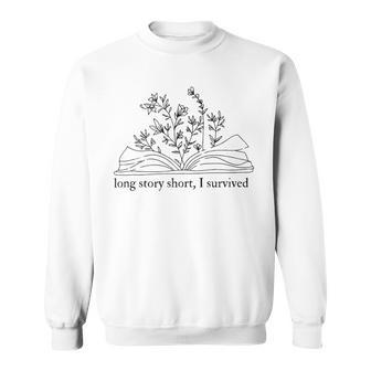 Long Story Short I Survived Sweatshirt - Thegiftio UK