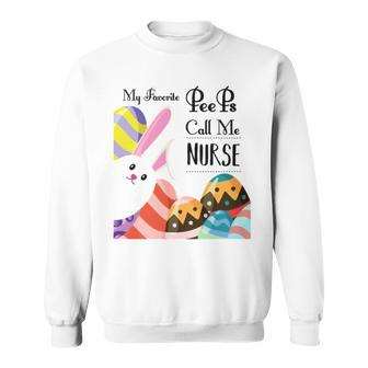 Lovely Bunny My Favorite Peeps Call Me Nurse Cute Easter For Nurse Sweatshirt | Mazezy