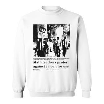 Math Teachers Protest Against Calculator Use Sweatshirt | Mazezy