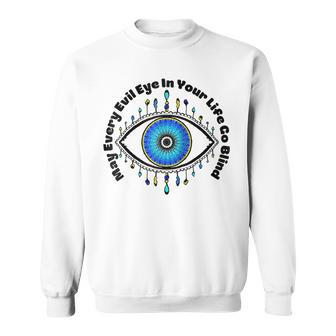 May Every Evil Eye In Your Life Go Blind Curse Protection Sweatshirt | Mazezy