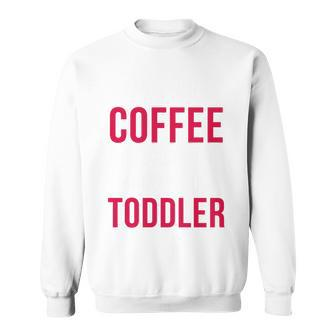 May Your Coffee Be Stronger Than Your Toddler V2 Sweatshirt - Monsterry DE