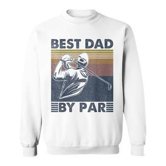 Mens Best Dad By Par Golfer Golf Disc Golf Club Swing Retro Sweatshirt - Seseable
