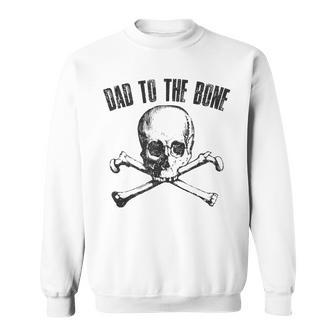 Mens Dad To The Bone Funny Father Joke Vintage Skull Cross Bones Sweatshirt - Seseable
