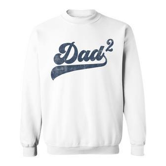 Mens Dad2 Dad Squared Gifts Father Of Two Daddy 2 Second Time Dad Sweatshirt - Seseable
