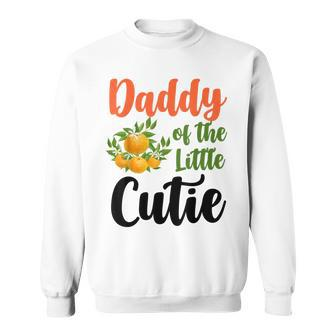Mens Daddy Little Cutie Baby Shower Orange 1St Birthday Party Sweatshirt | Mazezy