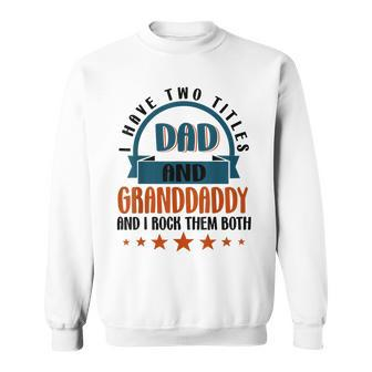 Mens Fathers Day For Dad I Have Two Title Dad Grandfather Sweatshirt - Seseable