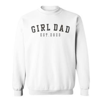 Mens Girl Dad Est 2023 Dad To Be Gifts Fathers Day New Baby Girl Sweatshirt - Thegiftio UK