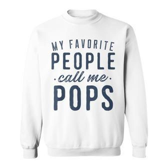 Mens My Favorite People Call Me Pops Gifts Fathers Day Sweatshirt | Mazezy CA