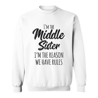 Middle Sister Funny I Am Reason We Have Rules Sibling Men Women Sweatshirt Graphic Print Unisex - Thegiftio UK