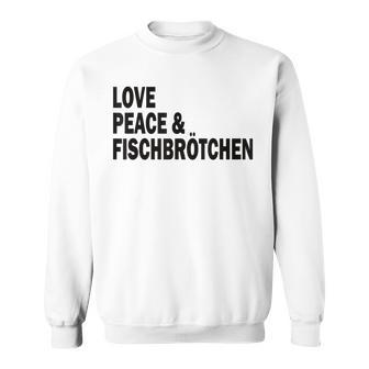 Moin Fischbrötchen Love Peace Norddeutsch Plattdeutsch Sweatshirt - Seseable
