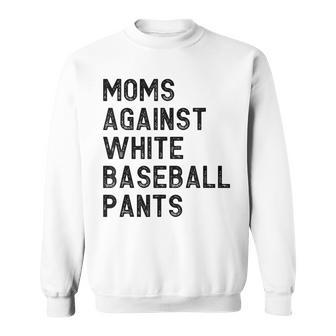 Moms Against White Baseball Pants Funny Mothers Day Sweatshirt | Mazezy