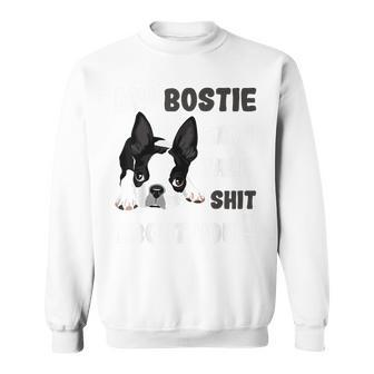 My Bostie & I Talk Shit About You Boston Terrier Dog Sweatshirt | Mazezy