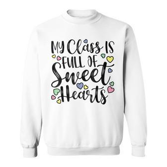 My Class Is Full Of Sweet Hearts Funny Valentines Day 2023 Men Women Sweatshirt Graphic Print Unisex - Seseable