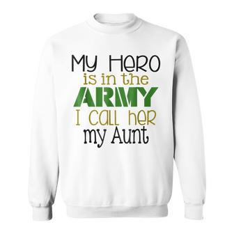 My Hero Is In The Army I Call Her My Aunt Sweatshirt | Mazezy