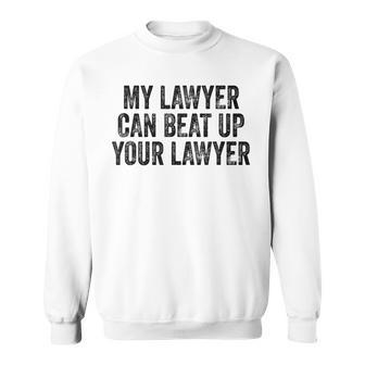 My Lawyer Can Beat Up Your Lawyer Retro Vintage Sweatshirt - Seseable